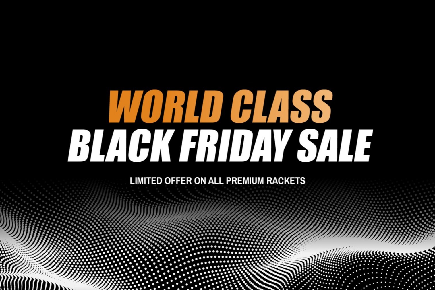 World Class Black Friday Sale JustPadel